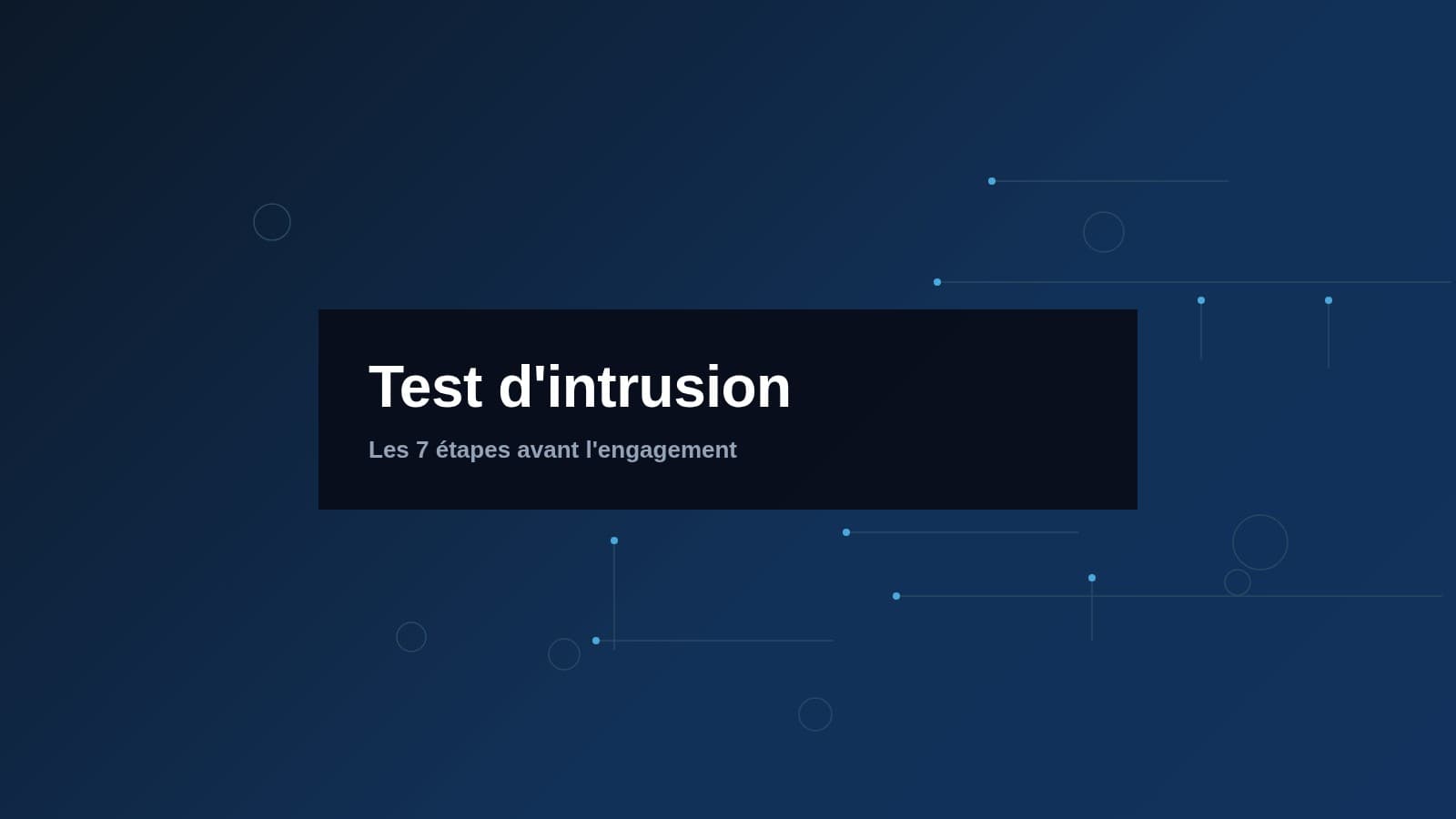 Comment préparer un test d’intrusion ? 7 étapes clés